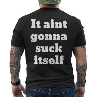 It Aint Gonna Suck Itself Men's T-shirt Back Print - Monsterry DE