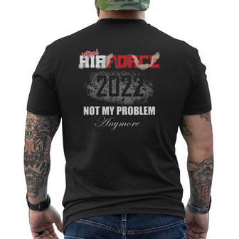 Air Force Retirement Retired 2022 Not Problem Anymore Mens Back Print T-shirt | Mazezy