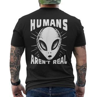 Alien Humans Aren’T Real Ufo Extraterrestrial Men's T-shirt Back Print - Seseable