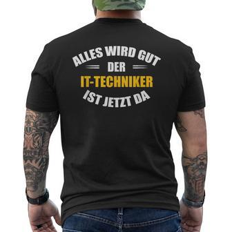 Alles Wird Gut Der It-Techniker Ist Jetzt Da T-Shirt mit Rückendruck - Seseable