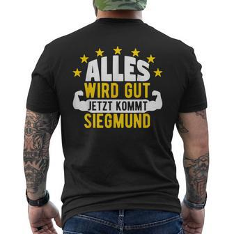Alles Wird Gut Jetzt Kommt Siegmund Saying T-Shirt mit Rückendruck - Seseable