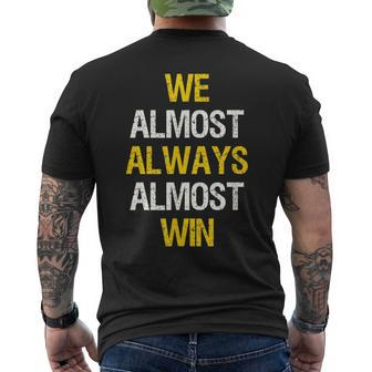 We Almost Always Almost Win Football Sports Fan Saying Men's T-shirt Back Print - Monsterry AU