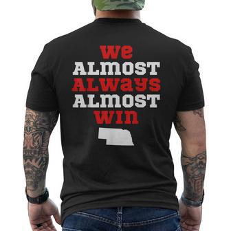 We Almost Always Almost Win Nebraska Football Fans V2 Mens Back Print T-shirt - Thegiftio UK