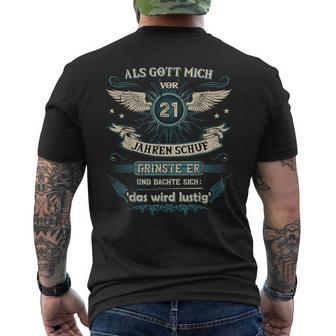 Als Gott Mich Vor 21 Jahren Schuf Grinste Er Das Wird German L T-Shirt mit Rückendruck - Seseable