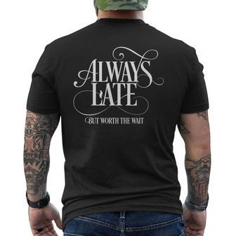 Always Late But Worth The Wait T Men's T-shirt Back Print - Thegiftio UK