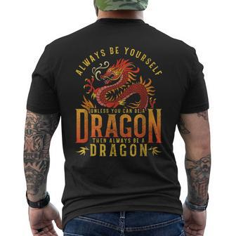 Always Be Yourself Unless You Can Be A Dragon Men's T-shirt Back Print - Thegiftio UK