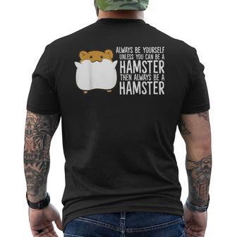 Always Be Yourself Unless You Can Be A Hamster Men's T-shirt Back Print - Monsterry