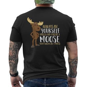 Always Be Yourself Unless You Can Be A Moose Men's T-shirt Back Print - Thegiftio UK