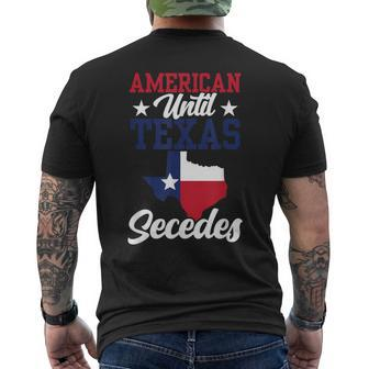 American Until Texas Secedes Patriotic Pride Texan Sayings Men's T-shirt Back Print - Thegiftio UK