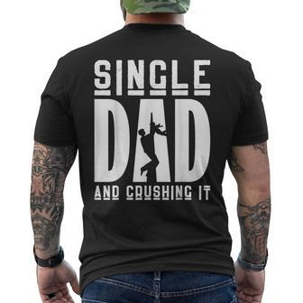 Apparel Single Dad And Crushing It Fathers Day Men's T-shirt Back Print - Seseable