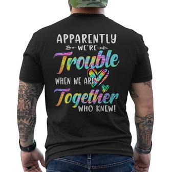 Apparently We're Trouble When We Are Together Bestie Tie Dye Men's T-shirt Back Print - Seseable