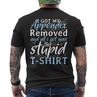 I Got My Appendix Removed And All I Got Was This Stupid Men's T-shirt Back Print - Monsterry DE