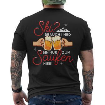 Apres-Ski Saying Ski Braucht Ich Nicht Nur Saufen T-Shirt mit Rückendruck - Seseable