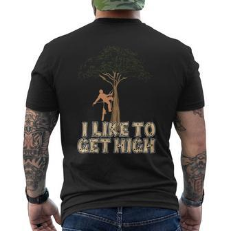 Arborist I Like To Get High Tree Surgeon Lumberjack Men's T-shirt Back Print | Mazezy