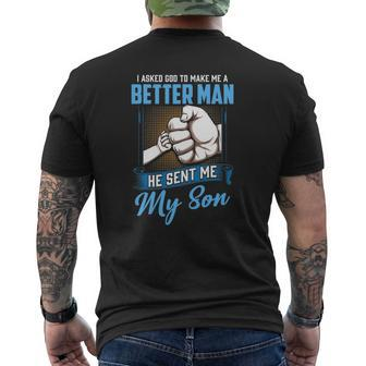 I Asked God To Make Me A Better Man He Sent Me My Son Daddy Mens Back Print T-shirt | Mazezy