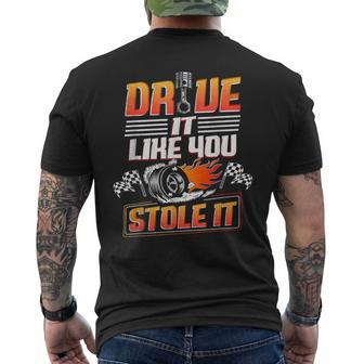 Automotive Car Guy Drive Like You Stole It Car Racing Men's T-shirt Back Print - Monsterry DE