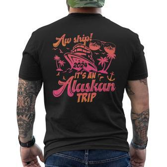 Aw Ship It’S An Alaskan Trip 2024 Vacation 2024 Cruise Men's T-shirt Back Print | Mazezy