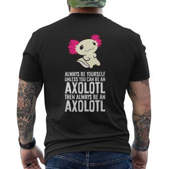 Axolotl Pet Always Be Yourself Unless You Can Be An Axolotl Men's T-shirt Back Print - Thegiftio UK