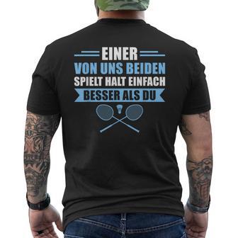 Badminton Einer Von Uns Spielt Besser T-Shirt mit Rückendruck - Seseable