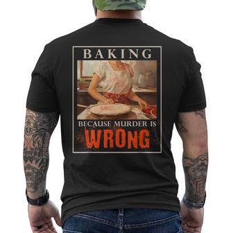 Baking Because Murder Is Wrong Baker Men's T-shirt Back Print - Monsterry DE