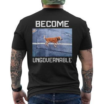 Become Ungovernable Dog Meme Self Governed Independent Men's T-shirt Back Print - Monsterry CA