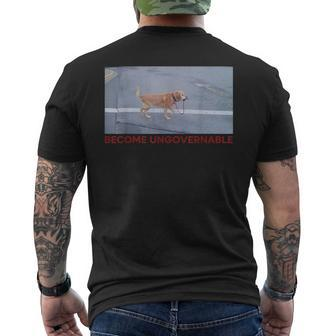 Become Ungovernable Meme Dog Dog Lover Men's T-shirt Back Print - Monsterry