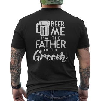 Beer Me I'm The Father Of Groom Rehearsal Dinner Mens Back Print T-shirt | Mazezy