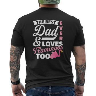 The Best Dad Ever & Loves Flamingos Too Father's Day Tee Mens Back Print T-shirt | Mazezy