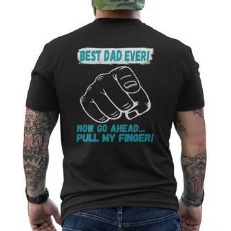 Best Dad Ever Now Go Ahead Pull My Finger Best Father Ever Mens Back Print T-shirt | Mazezy