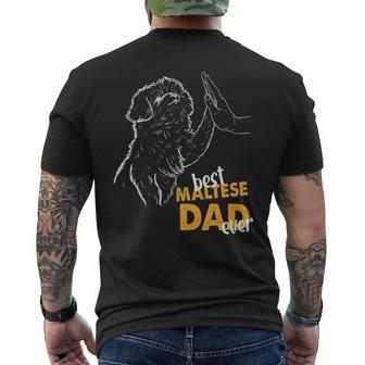 Best Maltese Dad Ever Maltese Daddy Maltese Dog Maltese Dad Men's T-shirt Back Print | Mazezy