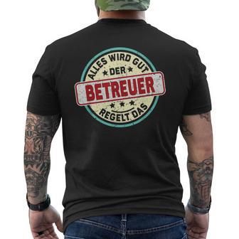 Betreuer Alles Wird Gut Der Betreuer Regelt Das S T-Shirt mit Rückendruck - Seseable