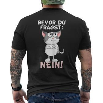 Bevor Du Fragst Nein Katze Ironie Fun Slogan  T-Shirt mit Rückendruck - Seseable