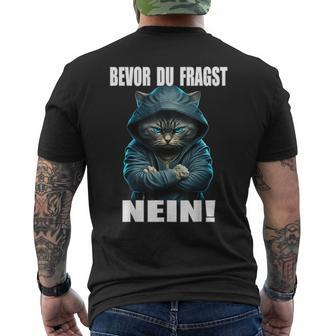 Bevor Du Fragst Nein Provokante Ironie Cat T-Shirt mit Rückendruck - Seseable
