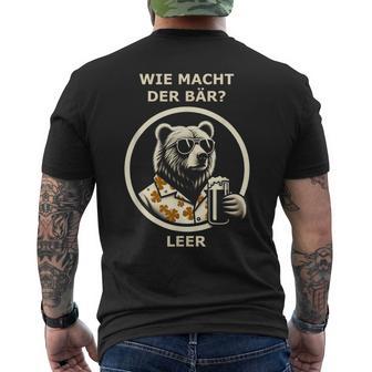 Bier Wie Macht Der Bär Leer T-Shirt mit Rückendruck - Geschenkecke