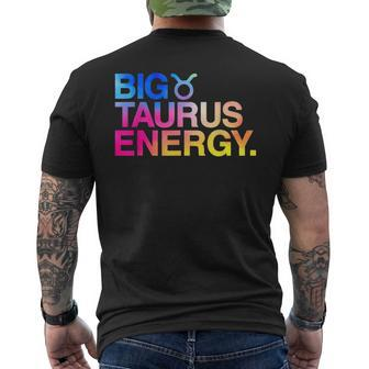 Big Taurus Energy Zodiac Sign Astrology Birthday Men's T-shirt Back Print - Seseable