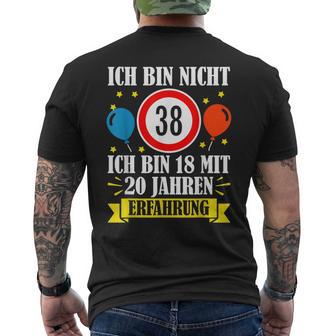 Birthday Ich Bin Nicht 38 Ich Bin 18 Mit 20 Jahre Erfahrung T-Shirt mit Rückendruck - Seseable