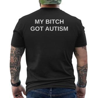 My Bitch Got Autism Offensive Humor Joke Sarcasm Men's T-shirt Back Print - Thegiftio UK