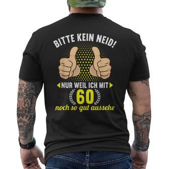 Bitte Kein Neid Weil Ich Mit 60 So Gut Aussehe 60Geburtstag T-Shirt mit Rückendruck - Geschenkecke