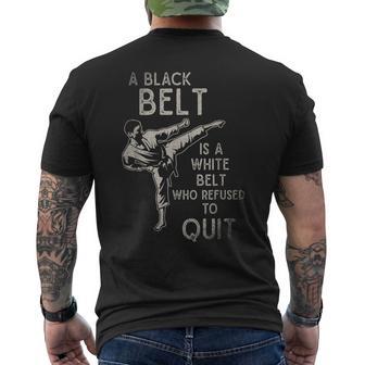 A Black Belt Is A White Belt Who Refused To Quit Karate Men's T-shirt Back Print - Monsterry UK