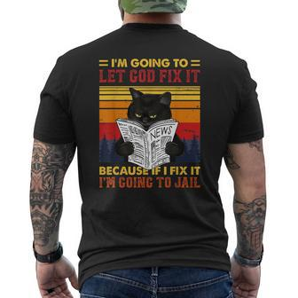 Black Cat Let God Fix It If I Fix Im Going To Jail Mens Back Print T-shirt - Thegiftio UK