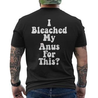I Bleached My Anus For This Men's T-shirt Back Print - Monsterry