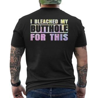 I Bleached My Butthole For This Hippie Men's T-shirt Back Print - Seseable