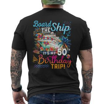 Board The Ship It's My 50Th Birthday Trip Birthday Cruise Men's T-shirt Back Print - Seseable