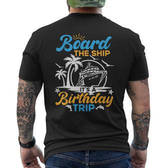 Board The Ship It's A Birthday Trip Cruise Cruising Vacation Men's T-shirt Back Print | Mazezy