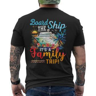 Board The Ship It's A Family Trip Matching Cruise Vacation Men's T-shirt Back Print - Seseable