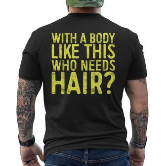 With A Body Like This Who Needs Hair Bald Men Men's T-shirt Back Print - Monsterry AU