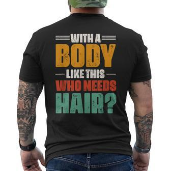 With A Body Like This Who Needs Hair Bald Balding Mens Men's T-shirt Back Print - Monsterry UK