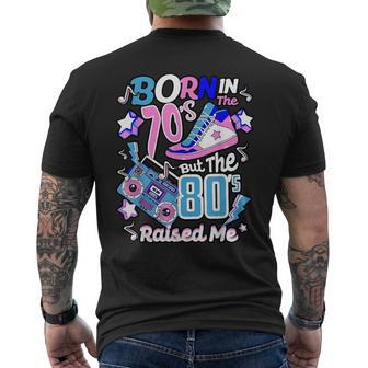 Born In The 70'S But The 80'S Raised Me For Her Men's T-shirt Back Print - Seseable