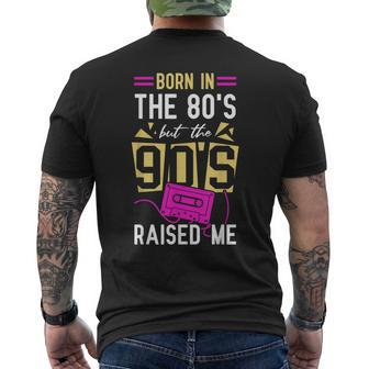 Born In The 80'S But The 90'S Raised Me Birthday Men's T-shirt Back Print - Monsterry AU