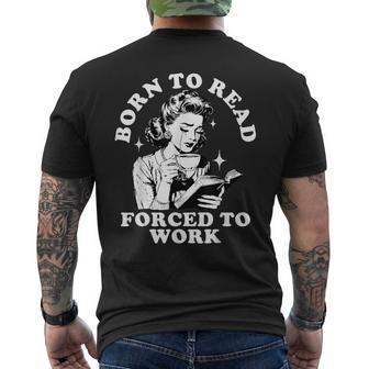 Born To Read Forced To Work Bookworm Librarian Retro Bookish Men's T-shirt Back Print - Seseable